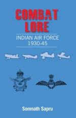 Combat Lore: Indian Air Force 1930-1945