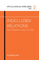 India-Uzbek Relations: Past, Present and Future