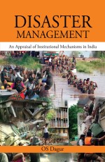 Disaster Management: An Appraisal of Institutional Mechanism in India