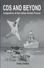 CDS and Beyond Integration of the Indian Armed Forces