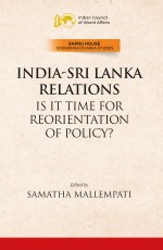 India-Sri lanka Relations: Is it Time for Reorientation of Policy?