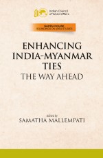 Enhancing India-Myanmar Ties: The Way Ahead