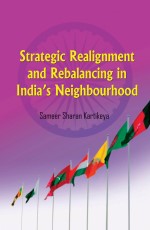 Strategic Realignment and Rebalancing in India’s Neighbourhood