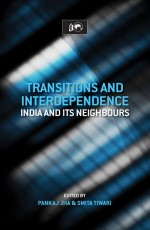 Transitions and Interdependence: India and its Neighbours