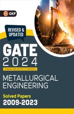 GATE 2024 : Metallurgical Engineering – Solved Papers (2009-2023) by GKP