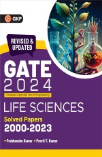 GATE 2024 : Life sciences – Solved Papers 2000-2023 by Dr. Prabhanshu Kumar &amp; Er. Preeti T. Kumar