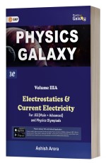 Physics Galaxy 2023: Vol 3A – Electrostatics &amp; Current Electricity 3rd Edition for JEE (Main+Advanced) by Ashish Arora