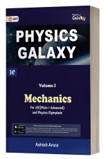 Physics Galaxy 2023: Vol 1 – Mechanics 3rd Edition for JEE (Main+Advanced) by Ashish Arora