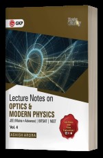 Physics Galaxy Vol. 4 – Lecture Notes on Optics &amp; Modern Physics (JEE Mains &amp; Advance, BITSAT, NEET) by Ashish Arora