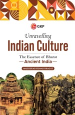 Unravelling Indian Culture : The Essence of Bharat – Ancient India