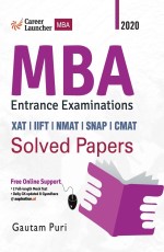 MBA Solved Papers 2020-21 (XAT|IIFT|NMAT|SNAP|CMAT) by Gautam Puri