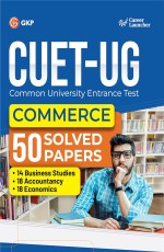 Career Launcher CUET-UG 2023-24 : Commerce – 50 Solved Papers – (18 Accountancy /14 Business Studies /18 Economics)