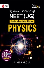 NEET (UG) 2024: Physics ? 23 Years Chapter-wise &amp; Topic-Wise Solutions (2001-2023) by Ashish Arora