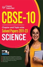 CBSE Class 10th 2024: Chapter and TopicWise Science Solved Papers by Career Launcher