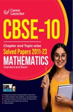 CBSE Class 10th 2024: Chapter and TopicWise Mathematics Solved Papers (Standard &amp; Basic) by Career Launcher