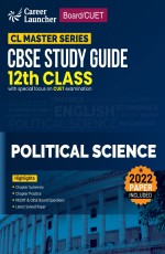 Board/CUET 2023: CBSE Study Guide Class 12 – Political Science – CL Master Series by Career Launcher