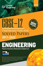 CBSE 2023 Class 12th : Chapter and Topic-wise Solved Papers 2011-2022 : Engineering (PCME) (All Sets – Delhi &amp; All India) by Career Launcher