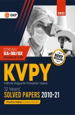 KVPY : Stream SA &amp; SB / SX (Class 11th &amp; 12th) – 12 Years Solved Papers 2010 – 2021 by GKP