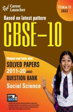 CBSE Class X 2022 – Term II : Chapter and Topic-wise Solved Papers 2011-2020 &amp; Question Bank : Social Science