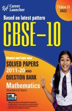 CBSE Class X 2022 – Term II : Chapter and Topic-wise Solved Papers 2011-2020 &amp; Question Bank : Mathematics