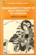 Dharmakirti`s Theory of Hetu-Centricity of Anumana