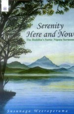 Serenity Here and Now: The Buddha`s Sutta - Nipata Sermons