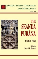 Skanda Purana Part 21 (AITM Volume 69): Ancient Indian Tradition and Mythology