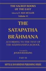 The Satapatha Brahmana (SBE Vol. 41)