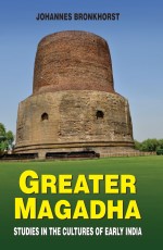 Greater Magadha: Studies in the Cultures of Early India