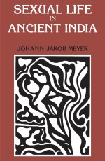 Sexual Life in Ancient India: A Study in the comparative history of Indian culture