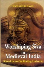 Worshiping Siva in Medieval India: Ritual in an Oscillating Universe