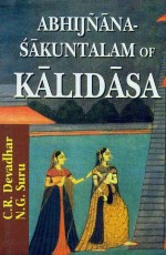 Abhijnanasakuntalam of Kalidasa: Edited with Exhaustive Introduction, Translation and Critical &amp; Explanatory Notes