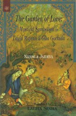 The Garden of Love: Mystical Symbolism in Layla Majnun and Gita Govinda Nizami and Jaideva