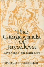 The Gitagovinda of Jayadeva: Love Song of the Dark Lord