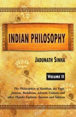 Indian Philosophy, Vol. 2: The Philosophies of Samkhya, the Yoga, Jainism, Buddhism, Advaita Vedanta and other Theistic Vedanta: Saivism and Saktism