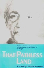 That Pathless Land: Essays on the Beauty and Uniqueness of J. Krishnamurti`s Teachings