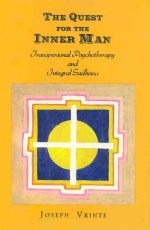 The Quest for the Inner Man: Transpersonal Psychotherapy and Integral Sadhana