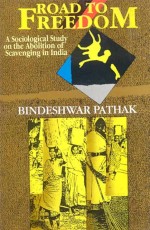 Road to Freedom: A Sociological Study on the Abolition of Scavenging in India