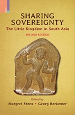 Sharing Sovereignty: The Little Kingdom in South Asia (Second Edition)