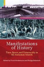 Manifestations of History: Time, Space, and Community in the Andaman Islands