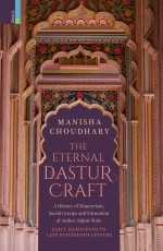 The Eternal Dastur Craft: A History of Mannerism, Social Groups and Formation of Amber-Jaipur State, Early Eighteenth to Late Nineteenth Century