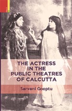 The Actress in the Public Theatres of Calcutta