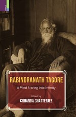 Rabindranath Tagore: A Mind Staring into Infinity