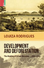 Development and Deforestation: The Making of Urban Bombay, c.1800-1880