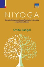 Niyoga: Alternative Mechanism to Lineage Perpetuation in Early India A Socio-Historical Enquiry