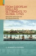 From European Dwelling Settlements to Global Cities: Ports of the Tamil Coasts and Colonial Modernity