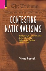 Contesting Nationalisms: Hinduism, Secularism and Untouchability in Colonial Punjab (1880-1930)