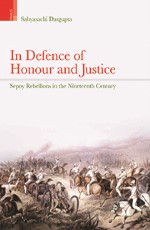 In Defence of Honour and Justice: Sepoy Rebellions in the Nineteenth Century