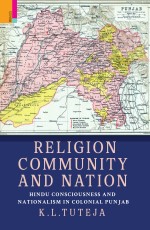 Religion, Community and Nation: Hindu Consciousness and Nationalism in Colonial Punjab