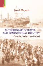 Autobiography, Travel and Postnational Identity: Gandhi, Nehru and Iqbal